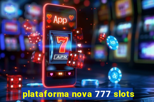 plataforma nova 777 slots